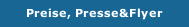 Preise, Presse&Flyer